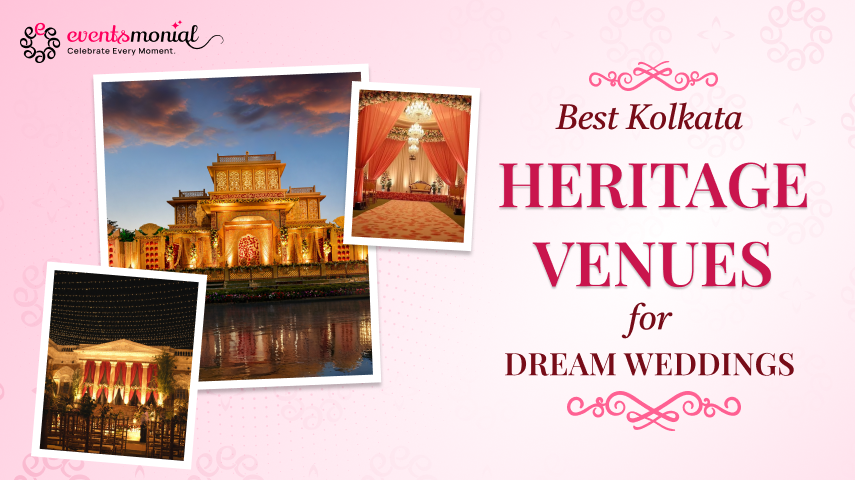 Best Kolkata Heritage Venues for Dream Weddings