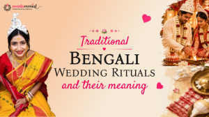 Traditional Bengali Wedding Rituals and Their Meaning