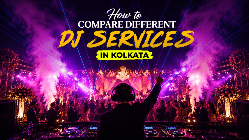 Compare DJ Services in Kolkata: A Complete Guide to Choosing the RightEntertainment for Your Event